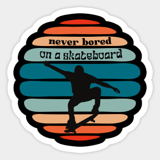 never bored on a skateboard Sticker